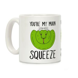 You're My Main Squeeze Coffee Mug