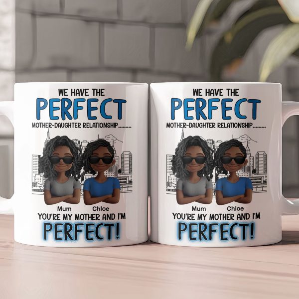 You're My Mother & I'm Perfect - Personalized Mug You're My Mother & I'm Perfect - Personalized Mug