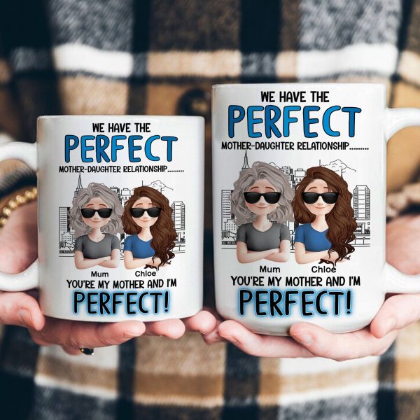 You're My Mother & I'm Perfect - Personalized Mug You're My Mother & I'm Perfect - Personalized Mug