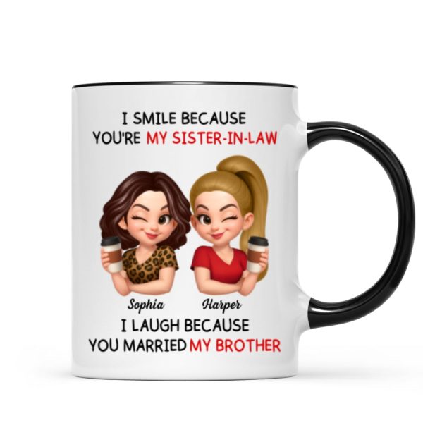 You're My Sister-In-Law I Laugh Because You Married My Brother - Personalized Mug - Funny Gift For Sister-In-Law You're My Sister-In-Law I Laugh Because You Married My Brother - Personalized Mug - Funny Gift For Sister-In-Law