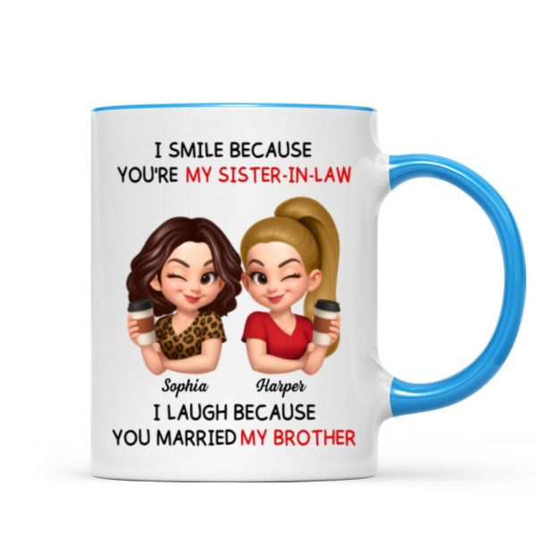 You're My Sister-In-Law I Laugh Because You Married My Brother - Personalized Mug - Funny Gift For Sister-In-Law You're My Sister-In-Law I Laugh Because You Married My Brother - Personalized Mug - Funny Gift For Sister-In-Law