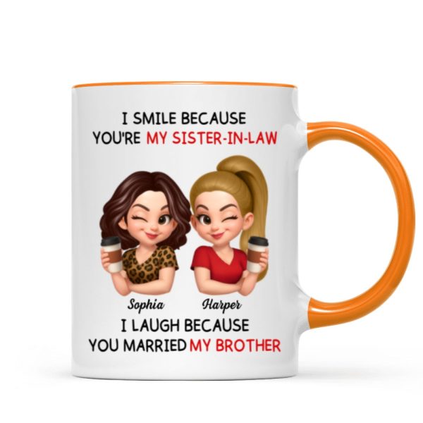You're My Sister-In-Law I Laugh Because You Married My Brother - Personalized Mug - Funny Gift For Sister-In-Law You're My Sister-In-Law I Laugh Because You Married My Brother - Personalized Mug - Funny Gift For Sister-In-Law