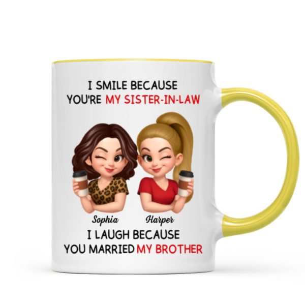You're My Sister-In-Law I Laugh Because You Married My Brother - Personalized Mug - Funny Gift For Sister-In-Law You're My Sister-In-Law I Laugh Because You Married My Brother - Personalized Mug - Funny Gift For Sister-In-Law