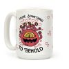 You're Something To Behold Coffee Mug You're Something To Behold Coffee Mug