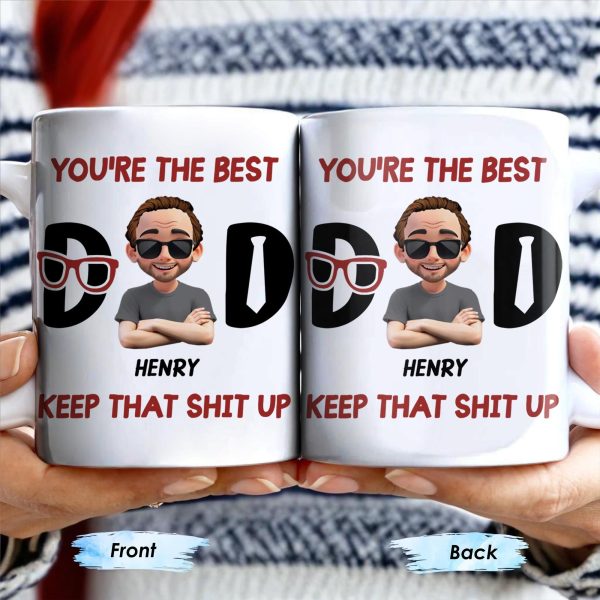 You're The Best, Keep That Shit Up, Cartoon Character and Accessories - Personalized Custom Coffee Mug - DAD198_MG You're The Best, Keep That Shit Up, Cartoon Character and Accessories - Personalized Custom Coffee Mug - DAD198_MG