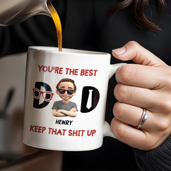 You're The Best, Keep That Shit Up, Cartoon Character and Accessories - Personalized Custom Coffee Mug - DAD198_MG You're The Best, Keep That Shit Up, Cartoon Character and Accessories - Personalized Custom Coffee Mug - DAD198_MG