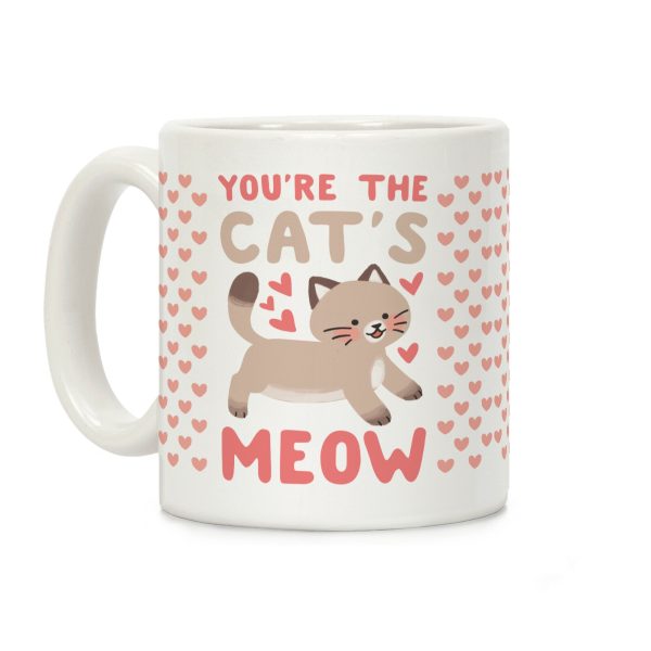 You're the Cat's Meow Coffee Mug You're the Cat's Meow Coffee Mug