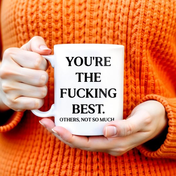 You're The Effing Best Others Not So Much Mug - Personalized Custom Coffee Mug - COL062_MG