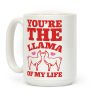 You're The Llama of My Life Coffee Mug You're The Llama of My Life Coffee Mug