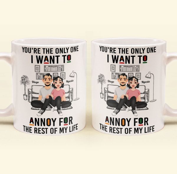 You're The Only One I Want To Annoy - Personalized Mug You're The Only One I Want To Annoy - Personalized Mug