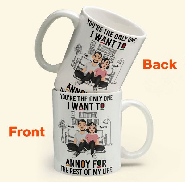 You're The Only One I Want To Annoy - Personalized Mug You're The Only One I Want To Annoy - Personalized Mug
