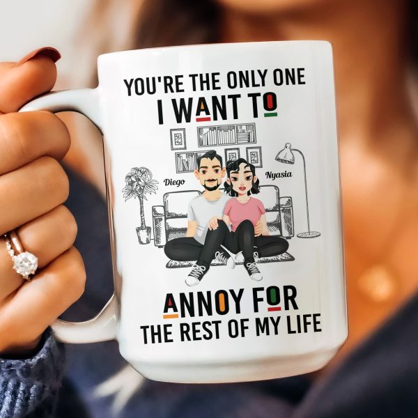 You're The Only One I Want To Annoy - Personalized Mug You're The Only One I Want To Annoy - Personalized Mug