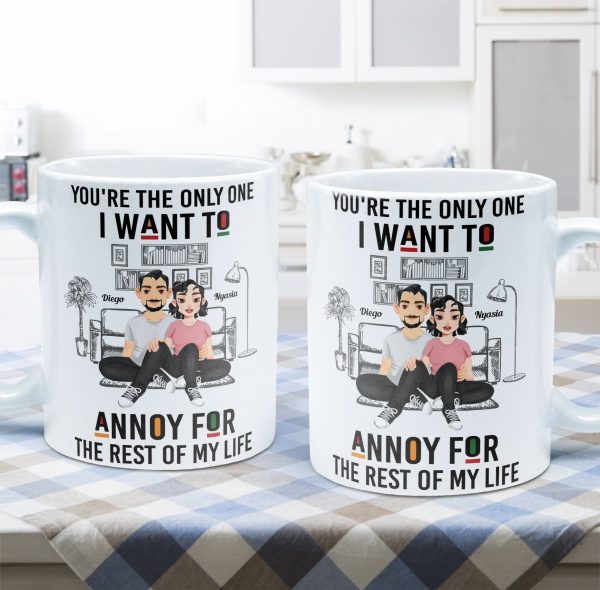 You're The Only One I Want To Annoy - Personalized Mug You're The Only One I Want To Annoy - Personalized Mug