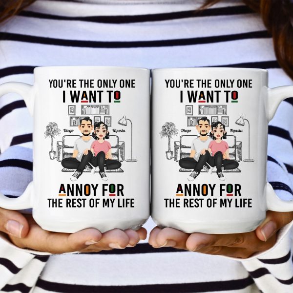 You're The Only One I Want To Annoy - Personalized Mug You're The Only One I Want To Annoy - Personalized Mug