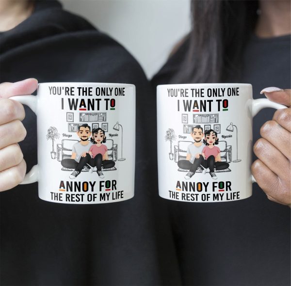 You're The Only One I Want To Annoy - Personalized Mug You're The Only One I Want To Annoy - Personalized Mug