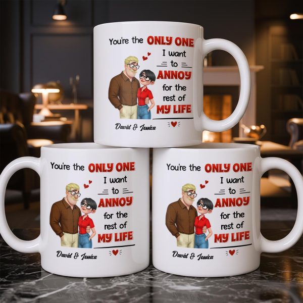 You're The Only One I Want To Annoy, Couple Design - Personalized Custom Coffee Mug - CPL1355_MG