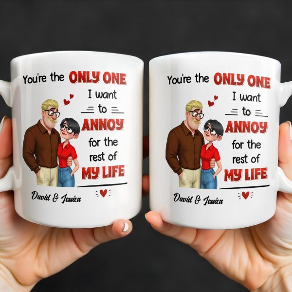 You're The Only One I Want To Annoy, Couple Design - Personalized Custom Coffee Mug - CPL1355_MG
