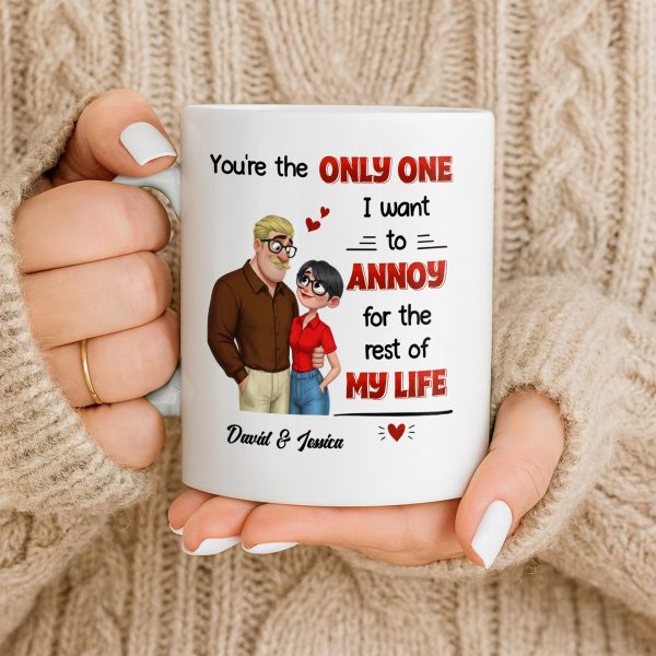 You're The Only One I Want To Annoy, Couple Design - Personalized Custom Coffee Mug - CPL1355_MG