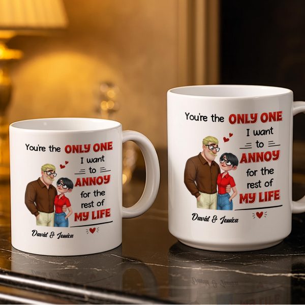 You're The Only One I Want To Annoy, Couple Design - Personalized Custom Coffee Mug - CPL1355_MG
