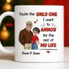 You're The Only One I Want To Annoy, Couple Design - Personalized Custom Coffee Mug - CPL1355_MG