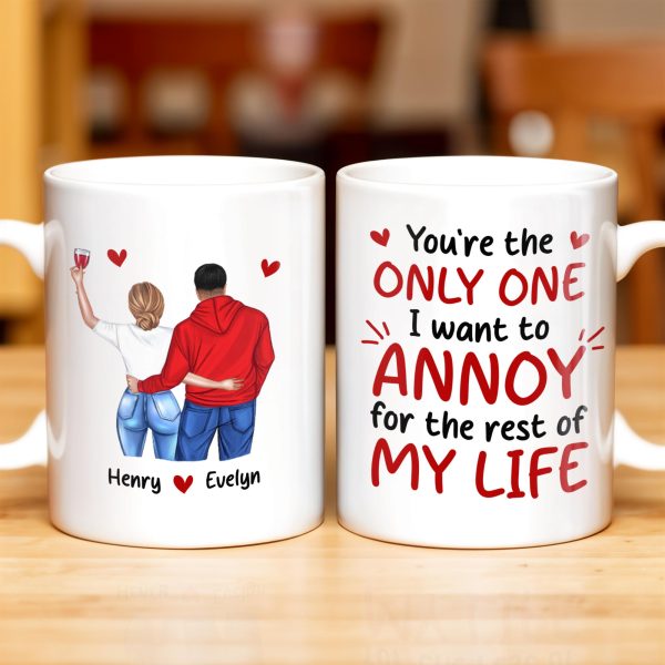 You're the Only One I Want to Annoy, Couple Love Mug - Personalized Custom Coffee Mug - CPL313_MG