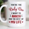 You're The Only One I Want To Annoy, Hearts - Personalized Custom Coffee Mug - CPL1314_MG