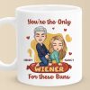 You're The Only Wiener For These Buns - Couple Personalized Custom Mug - Gift For Husband Wife, Anniversary You're The Only Wiener For These Buns - Couple Personalized Custom Mug - Gift For Husband Wife, Anniversary