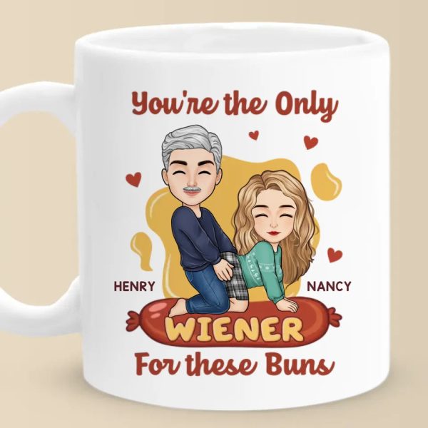 You're The Only Wiener For These Buns - Couple Personalized Custom Mug - Gift For Husband Wife, Anniversary You're The Only Wiener For These Buns - Couple Personalized Custom Mug - Gift For Husband Wife, Anniversary