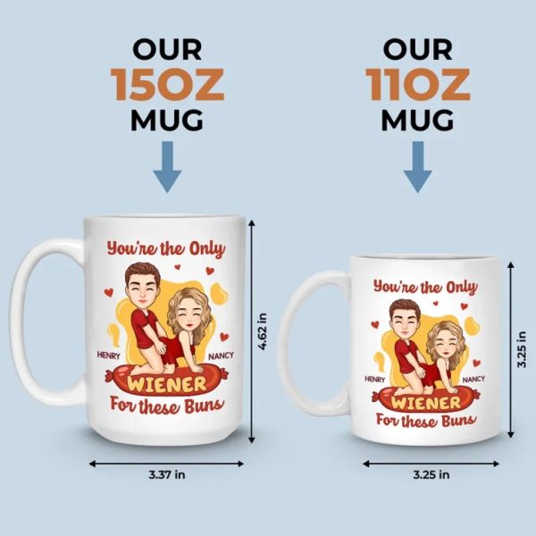 You're The Only Wiener For These Buns - Couple Personalized Custom Mug - Gift For Husband Wife, Anniversary You're The Only Wiener For These Buns - Couple Personalized Custom Mug - Gift For Husband Wife, Anniversary
