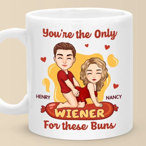 You're The Only Wiener For These Buns - Couple Personalized Custom Mug - Gift For Husband Wife, Anniversary You're The Only Wiener For These Buns - Couple Personalized Custom Mug - Gift For Husband Wife, Anniversary