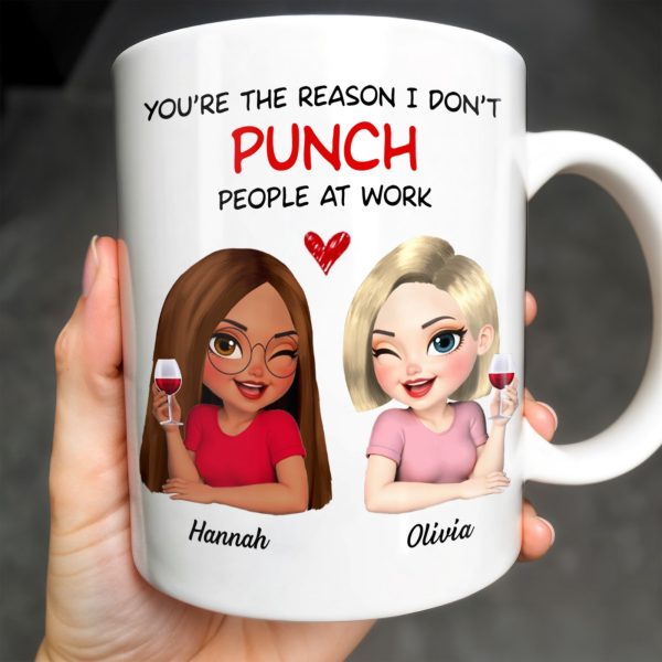 You're The Reason I Don't Punch People At Work, Two Friends With Wine - Personalized Custom Coffee Mug - COL115_MG You're The Reason I Don't Punch People At Work, Two Friends With Wine - Personalized Custom Coffee Mug - COL115_MG