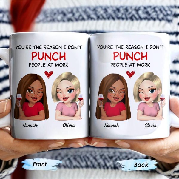 You're The Reason I Don't Punch People At Work, Two Friends With Wine - Personalized Custom Coffee Mug - COL115_MG You're The Reason I Don't Punch People At Work, Two Friends With Wine - Personalized Custom Coffee Mug - COL115_MG