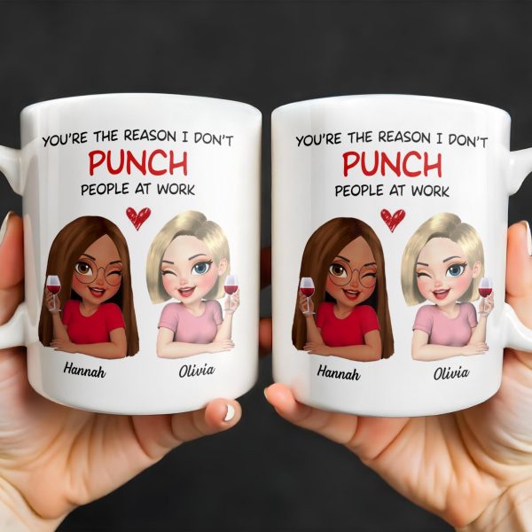 You're The Reason I Don't Punch People At Work, Two Friends With Wine - Personalized Custom Coffee Mug - COL115_MG You're The Reason I Don't Punch People At Work, Two Friends With Wine - Personalized Custom Coffee Mug - COL115_MG