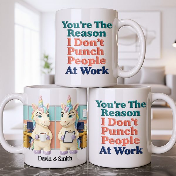 You're The Reason I Don't Punch People, Office Unicorns Mug - Personalized Custom Coffee Mug - COL129_MG You're The Reason I Don't Punch People, Office Unicorns Mug - Personalized Custom Coffee Mug - COL129_MG