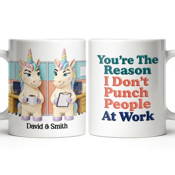 You're The Reason I Don't Punch People, Office Unicorns Mug - Personalized Custom Coffee Mug - COL129_MG You're The Reason I Don't Punch People, Office Unicorns Mug - Personalized Custom Coffee Mug - COL129_MG
