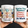 You're The Reason I Don't Punch People, Office Unicorns Mug - Personalized Custom Coffee Mug - COL129_MG You're The Reason I Don't Punch People, Office Unicorns Mug - Personalized Custom Coffee Mug - COL129_MG