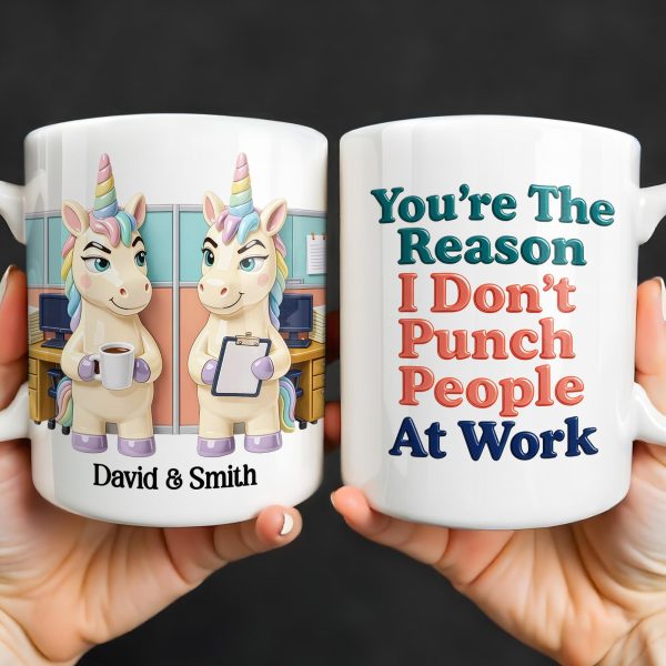 You're The Reason I Don't Punch People, Office Unicorns Mug - Personalized Custom Coffee Mug - COL129_MG You're The Reason I Don't Punch People, Office Unicorns Mug - Personalized Custom Coffee Mug - COL129_MG