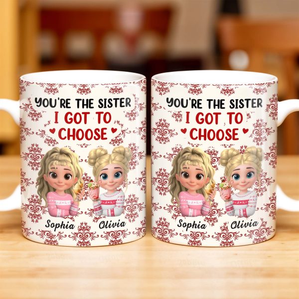 You're The Sister I Got To Choose With Cartoon Girls And Hearts - Personalized Custom Coffee Mug - BST503_MG You're The Sister I Got To Choose With Cartoon Girls And Hearts - Personalized Custom Coffee Mug - BST503_MG
