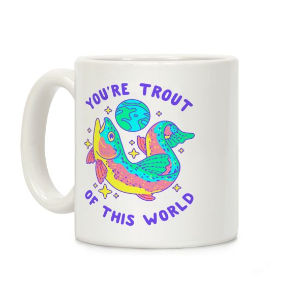 You're Trout Of This World Coffee Mug You're Trout Of This World Coffee Mug