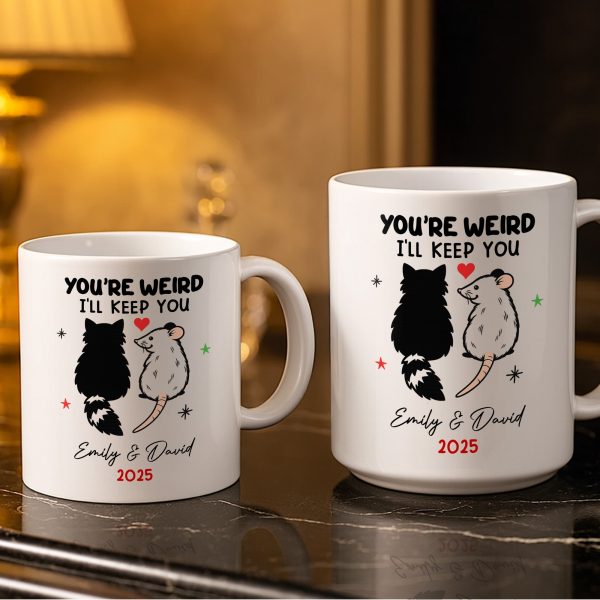 You're Weird I'll Keep You Cat And Rat - Personalized Custom Coffee Mug - CPL1082_MG You're Weird I'll Keep You Cat And Rat - Personalized Custom Coffee Mug - CPL1082_MG
