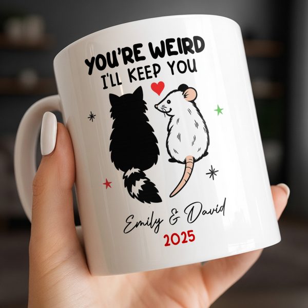 You're Weird I'll Keep You Cat And Rat - Personalized Custom Coffee Mug - CPL1082_MG You're Weird I'll Keep You Cat And Rat - Personalized Custom Coffee Mug - CPL1082_MG
