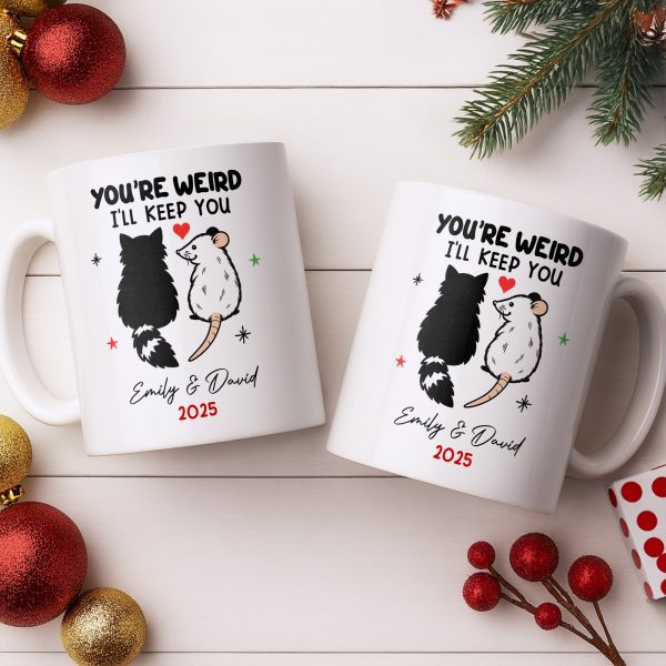 You're Weird I'll Keep You Cat And Rat - Personalized Custom Coffee Mug - CPL1082_MG You're Weird I'll Keep You Cat And Rat - Personalized Custom Coffee Mug - CPL1082_MG