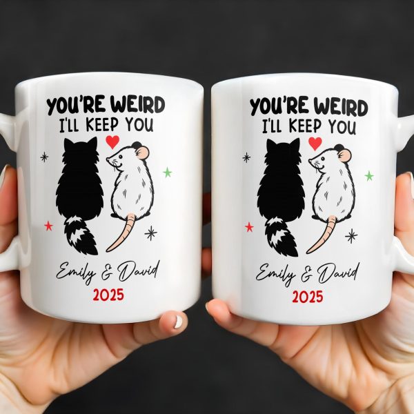You're Weird I'll Keep You Cat And Rat - Personalized Custom Coffee Mug - CPL1082_MG You're Weird I'll Keep You Cat And Rat - Personalized Custom Coffee Mug - CPL1082_MG