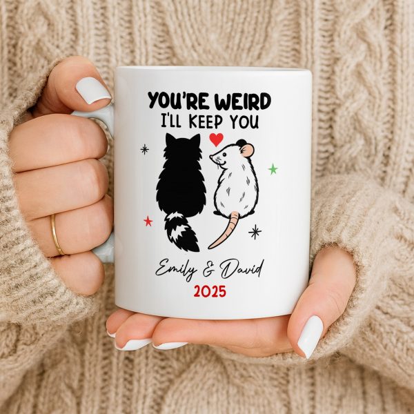 You're Weird I'll Keep You Cat And Rat - Personalized Custom Coffee Mug - CPL1082_MG You're Weird I'll Keep You Cat And Rat - Personalized Custom Coffee Mug - CPL1082_MG